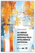 Ler As Obras Artísticas Geradas Pela Inteligência Artificial - 2020, do autor Vanessa Ferro Ler As Obras Artísticas Geradas Pela Inteligência Artificial - 2020, do autor Vanessa Ferro