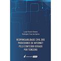 Ler Responsabilidade Civil Dos Provedores De Internet Pelo Conteúdo Gerado Por Terceiro - 2021, do autor Lucas Vicente Romero Rodrigues Frias Dos Santos