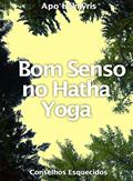 Ler Bom Senso no Hatha Yoga: Conselhos Esquecidos, do autor APO HALMYRIS