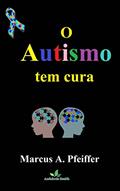 Ler O Autismo tem cura, do autor Marcus Pfeiffer Ler O Autismo tem cura, do autor Marcus Pfeiffer
