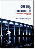 Ler Quebra de Protocolo. A Politica Externa do Governo Lula, do autor Moises da Silva Marques Ler Quebra de Protocolo. A Politica Externa do Governo Lula, do autor Moises da Silva Marques