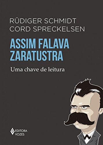 Ler Assim falava Zaratustra: Uma chave de leitura, do autor Rüdiger Schmidt; Cord Spreckelsen