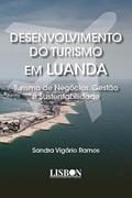 Ler Desenvolvimento do Turismo em Luanda: Turismo de Negócios, Gestão e Sustentabilidade, do autor Sandra Vigário Ramos Ler Desenvolvimento do Turismo em Luanda: Turismo de Negócios, Gestão e Sustentabilidade, do autor Sandra Vigário Ramos