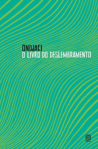 Ler O livro do deslembramento, do autor Ondjaki