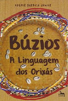 Búzios - A Linguagem dos Orixás, do autor Ademir Barbosa Júnior