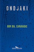 Ler Bom dia, camaradas, do autor Ondjaki