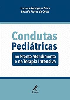 Condutas pediátricas: no pronto atendimento e na terapia intensiva, do autor Luciana Rodrigues Silva; Luanda Flores da Costa
