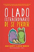 Ler O Lado Extraordinário de Se Perder: Uma aventura comovente sobre luto, amor e o poder da amizade, do autor Ana Hantt; Josie Baron