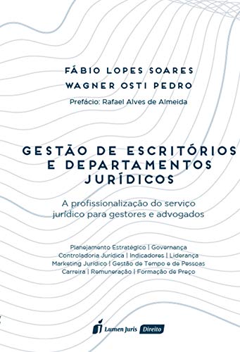 Ler Gestão de escritórios e departamentos jurídicos : a profissionalização do serviço jurídico para gestores e advogados, do autor Soares, Fábio Lopes
Pedro, Wagner Osti