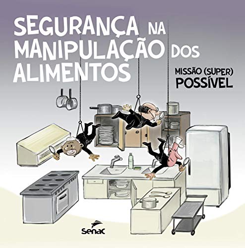 Ler Segurança na manipulação dos alimentos: missão (super) possível, do autor Senac. Departamento Nacional