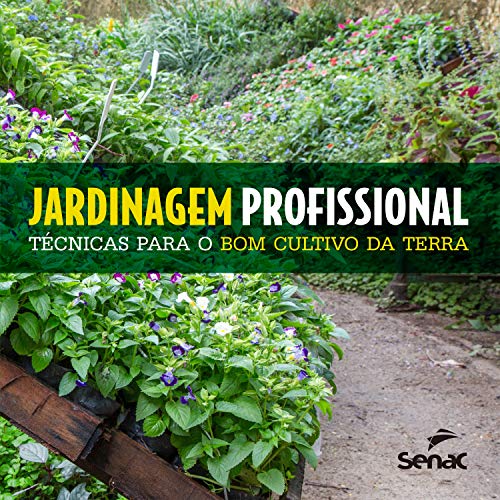 Ler Jardinagem profissional: Técnicas para o bom cultivo da terra, do autor Departamento Nacional do Serviço Nacional Aprendizagem de Comercial Ler Jardinagem profissional: Técnicas para o bom cultivo da terra, do autor Departamento Nacional do Serviço Nacional Aprendizagem de Comercial