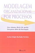 Ler Modelagem Organizacional por Processos: um Sistema óbvio de Gestão, um Passo Além da Hierarquia, do autor Ayrton Sérgio Rochedo Ferreira Ler Modelagem Organizacional por Processos: um Sistema óbvio de Gestão, um Passo Além da Hierarquia, do autor Ayrton Sérgio Rochedo Ferreira