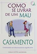 Ler Como Se Livrar de Um Mau Casamento, do autor Grzybowski- Carlos Ler Como Se Livrar de Um Mau Casamento, do autor Grzybowski- Carlos