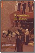 Ler À Sombra do Olmo - Série História Contemporânea. Volume 1, do autor Anatole France