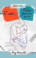 Ler E Se... Não fossemos iguais (LIVRO 1), do autor Kay Bianchi Ler E Se... Não fossemos iguais (LIVRO 1), do autor Kay Bianchi