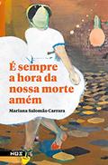 Ler É sempre a hora da nossa morte amém, do autor Mariana Salomão Carrara