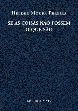 Ler AS COISAS NAO FOSSEM O QUE SAO, SE, do autor PEREIRA- HELDER MOUR