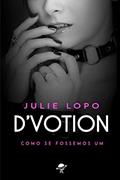 Ler D´VOTION: Como se fôssemos um - Livro 3, do autor Julie Lopo Ler D´VOTION: Como se fôssemos um - Livro 3, do autor Julie Lopo