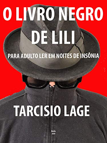 Ler O LIVRO NEGRO DE LILI: Para adultos em noite de insônia, do autor Tarcisio Lage Ler O LIVRO NEGRO DE LILI: Para adultos em noite de insônia, do autor Tarcisio Lage