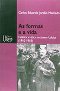 Ler As formas e a vida: Estética e ética no jovem Lukács (1910-1918), do autor Carlos Eduardo Jordão Machado Ler As formas e a vida: Estética e ética no jovem Lukács (1910-1918), do autor Carlos Eduardo Jordão Machado