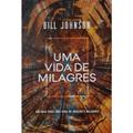 Ler Uma Vida de Milagres, do autor Bill Johnson