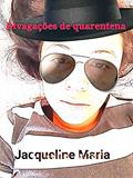 Ler Divagações de quarentena, do autor Jacqueline Maria
