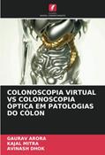 Ler COLONOSCOPIA VIRTUAL VS COLONOSCOPIA ÓPTICA EM PATOLOGIAS DO CÓLON, do autor Gaurav Arora; Kajal Mitra; Avinash Dhok Ler COLONOSCOPIA VIRTUAL VS COLONOSCOPIA ÓPTICA EM PATOLOGIAS DO CÓLON, do autor Gaurav Arora; Kajal Mitra; Avinash Dhok