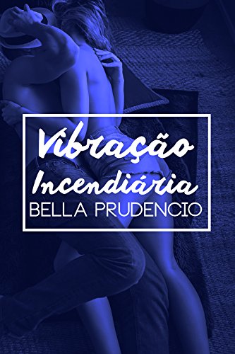 Ler Vibração Incendiária, do autor Bella Prudencio