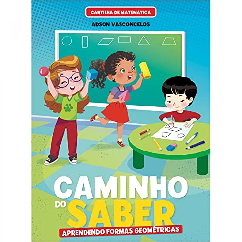 Ler Cartilha de Matemática Caminho do Saber - Aprendendo Formas Geométricas, do autor Adson Vasconcelos