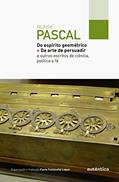 Ler Do espírito geométrico e Da arte de persuadir: E outros escritos de ciência, política e fé, do autor Blaise Pascal