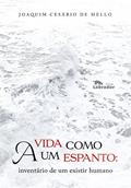 Ler A vida como um espanto: inventário de um existir humano, do autor Joaquim Cesário de Mello Ler A vida como um espanto: inventário de um existir humano, do autor Joaquim Cesário de Mello