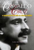 Ler Oswaldo Cruz: a construção de um mito na ciência brasileira, do autor Nara Britto Ler Oswaldo Cruz: a construção de um mito na ciência brasileira, do autor Nara Britto