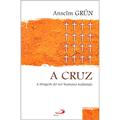 Ler A Cruz: a Imagem do ser Humano Redimido, do autor Anselm Grün