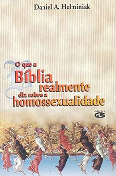 O que a Bíblia realmente diz sobre a homossexualidade, do autor Daniel A. Helminak