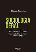Ler Sociologia geral vol. 2: Habitus e campo: Curso no Collège de France (1982-1983), do autor Pierre Bourdieu Ler Sociologia geral vol. 2: Habitus e campo: Curso no Collège de France (1982-1983), do autor Pierre Bourdieu