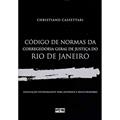 Ler Código de Normas da Corregedoria Geral de Justiça do Rio de Janeiro. Legislação Extravagante Para Notários e Registrador, do autor Christiano Cassettari