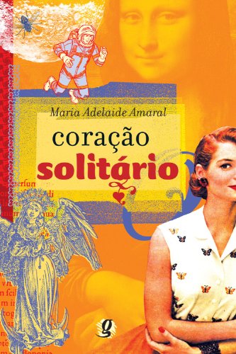 Ler Coração solitário, do autor Maria Adelaide Amaral Ler Coração solitário, do autor Maria Adelaide Amaral