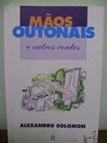 Ler Mãos Outonais e Outros Contos, do autor alexandru solomon Ler Mãos Outonais e Outros Contos, do autor alexandru solomon