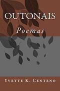 Ler Outonais: Poemas, do autor Yvette Centeno