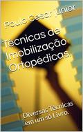Ler Técnicas de Imobilização Ortopédicas.: Diversas Técnicas em um só Livro., do autor Paulo Cesar junior
