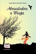 Ler Abracadabra a Magia, do autor Leila Maria Rinaldi Vieira Ler Abracadabra a Magia, do autor Leila Maria Rinaldi Vieira