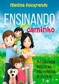 Ler Ensinando no caminho: Práticas para investir na vida espiritual de seu filho, do autor Melina Pockrandt
