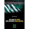 Ler Do Caos ao Topo. Uma Odisseia Coxa-Branca, do autor Rene Simoes Ler Do Caos ao Topo. Uma Odisseia Coxa-Branca, do autor Rene Simoes