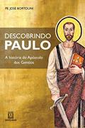 Ler Descobrindo Paulo: a História do Apóstolo dos Gentios, do autor Pe. José Bortolini Ler Descobrindo Paulo: a História do Apóstolo dos Gentios, do autor Pe. José Bortolini