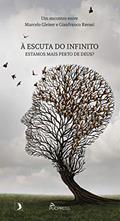 Ler À escuta do infinito: Estamos mais perto de Deus?, do autor Marcelo Gleiser; Gianfranco Ravasi Ler À escuta do infinito: Estamos mais perto de Deus?, do autor Marcelo Gleiser; Gianfranco Ravasi