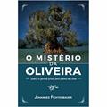 Ler O Mistério Da Oliveira, do autor Johannes Fichtenbauer