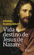Ler Vida e destino de Jesus de Nazaré, do autor Daniel Marguerat
