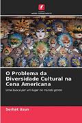 Ler O Problema da Diversidade Cultural na Cena Americana: Uma busca por um lugar no mundo gentio, do autor serhat uzun Ler O Problema da Diversidade Cultural na Cena Americana: Uma busca por um lugar no mundo gentio, do autor serhat uzun