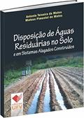 Ler Disposição de Águas Residuárias no Solo e em Sistemas Alagados Construídos, do autor Antônio Teixeira de Matos
