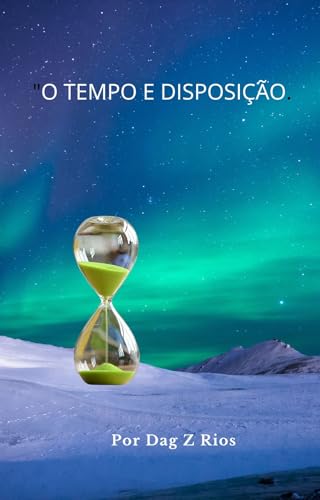 Ler Magia do Tempo: Disposição e Eu, do autor Dag Z Rios; Dag Z Rios